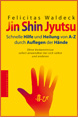 Jin Shin Jyutsu - Schnelle Hilfe und Heilung von A-Z durch Auflegen der Hände 2008