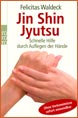 Jin Shin Jyutsu - Schnelle Hilfe und Heilung von A-Z durch Auflegen der Hände 2008